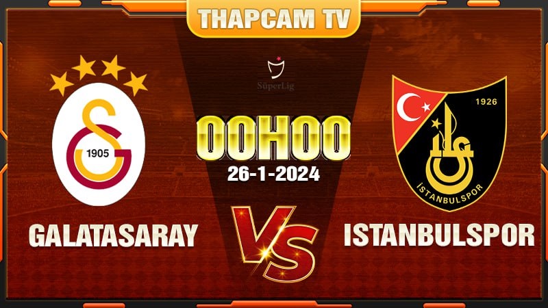 Galatasaray tiếp đón Istanbulspor