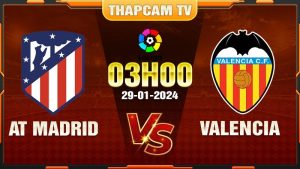 Atletico Madrid tiếp đón Valencia