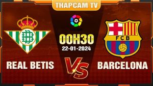 Real Betis tiếp đón Barca