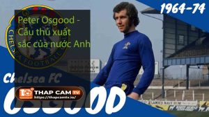 Peter Osgood - Cầu thủ xuất sắc của nước Anh