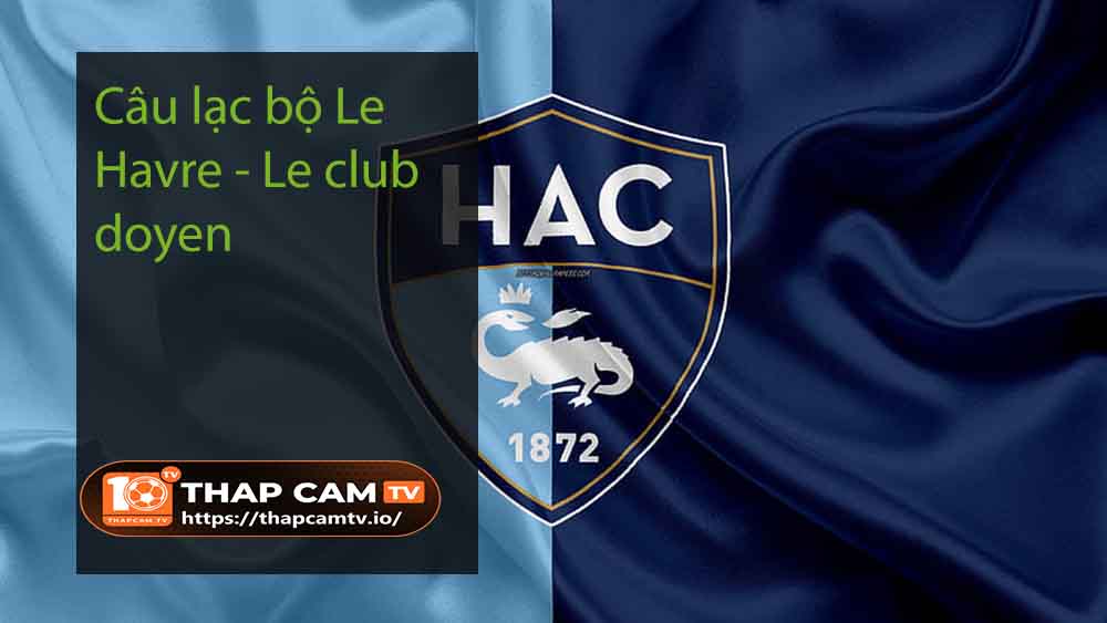 Câu lạc bộ Le Havre - Le club doyen