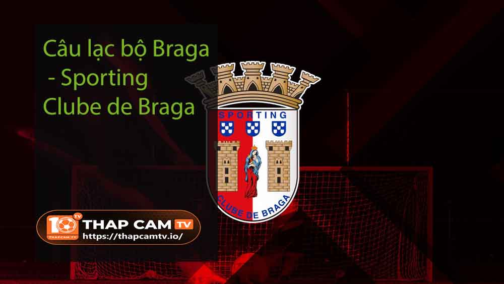 Câu lạc bộ Braga - Sporting Clube de Braga