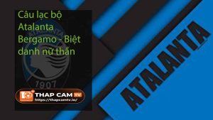 Câu lạc bộ Atalanta Bergamo - Biệt danh nữ thần