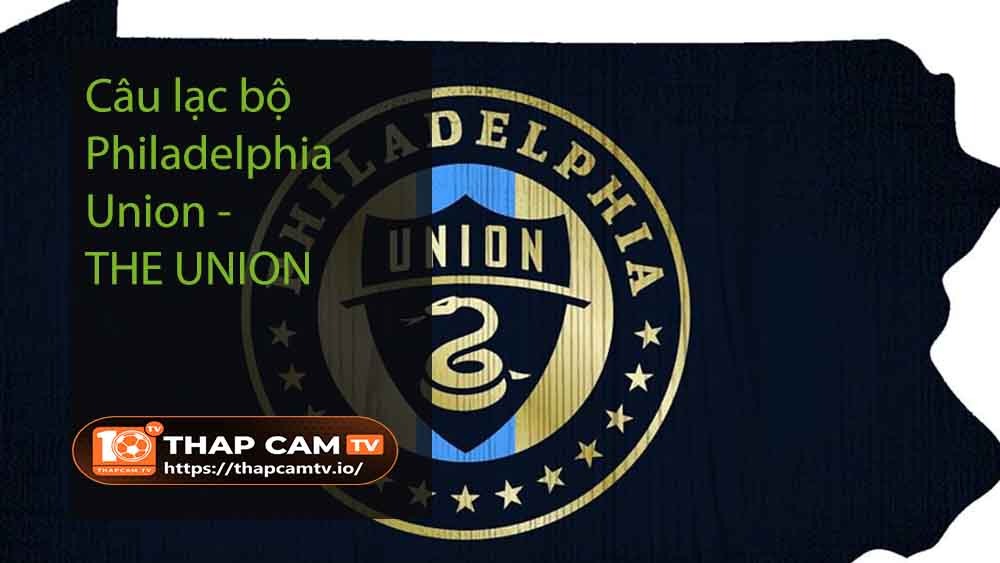 Câu lạc bộ Philadelphia Union - THE UNION