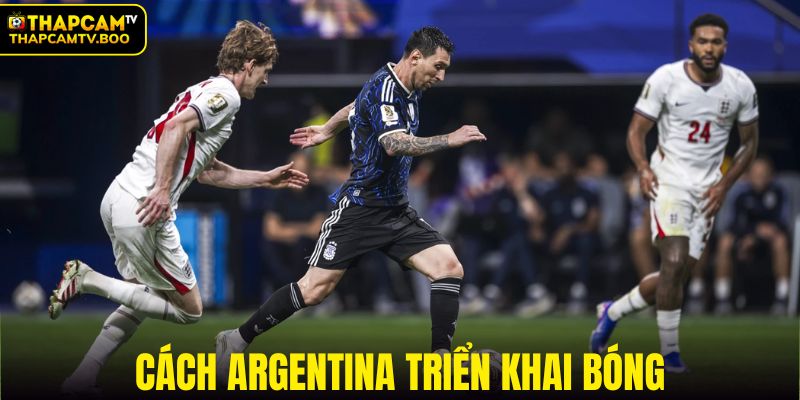 Cách Argentina triển khai bóng từ tuyến phòng ngự