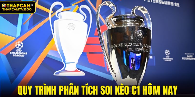 Quy trình ThapcamTV phân tích soi kèo C1 hôm nay